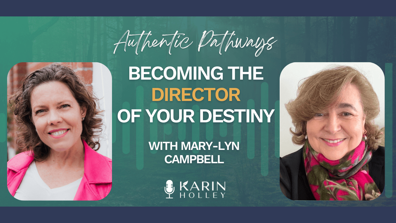 Becoming the director of your destiny with Mary-Lyn Campbell