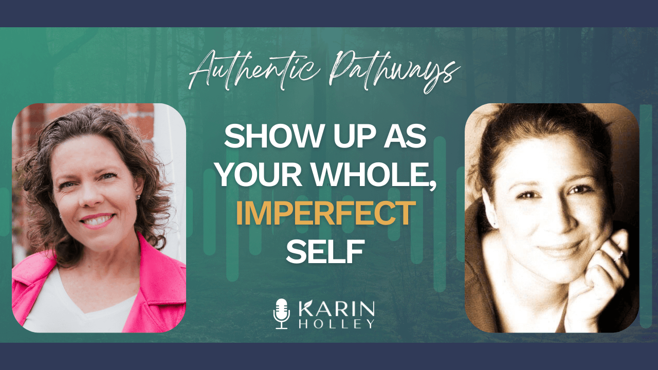 Show Up as Your Whole Imperfect Self